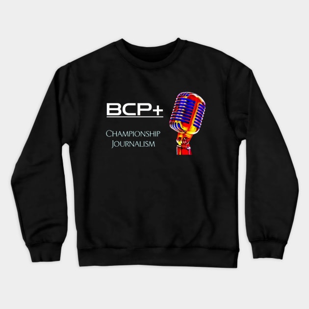 Championship Journalism 2 Crewneck Sweatshirt by The Bob Culture Podcast